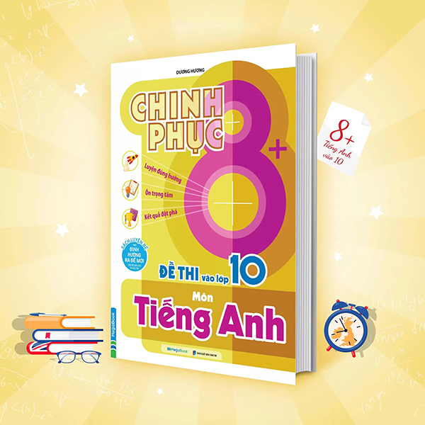 Chinh Phục 8+ Đề Thi Vào Lớp 10 - Môn Tiếng Anh