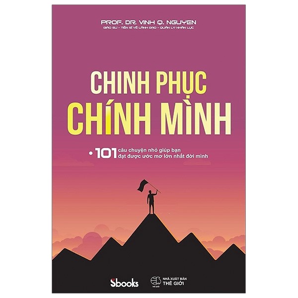 chinh phục chính mình - 101 câu chuyện nhỏ giúp bạn đạt được ước mơ lớn nhất đời mình - Ảnh 2