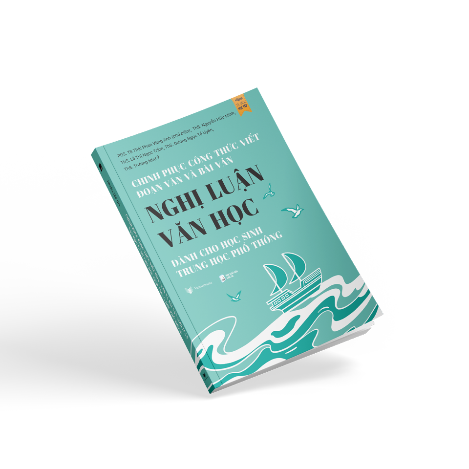 Chinh Phục Công Thức Viết Đoạn Văn Và Bài Văn Nghị Luận Văn Học Dành Cho Học Sinh Trung Học Phổ Thông - Ảnh 4