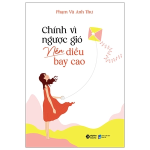 chính vì ngược gió nên diều bay cao - Ảnh 2