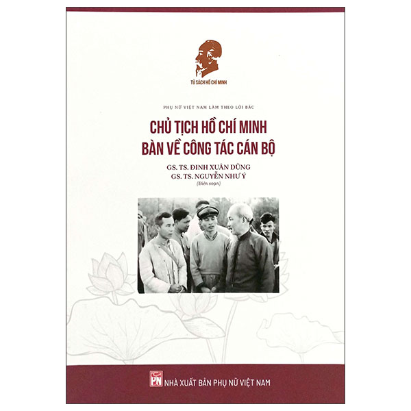 Chủ Tích Hồ Chí Minh Bàn Về Công Tác Cán Bộ