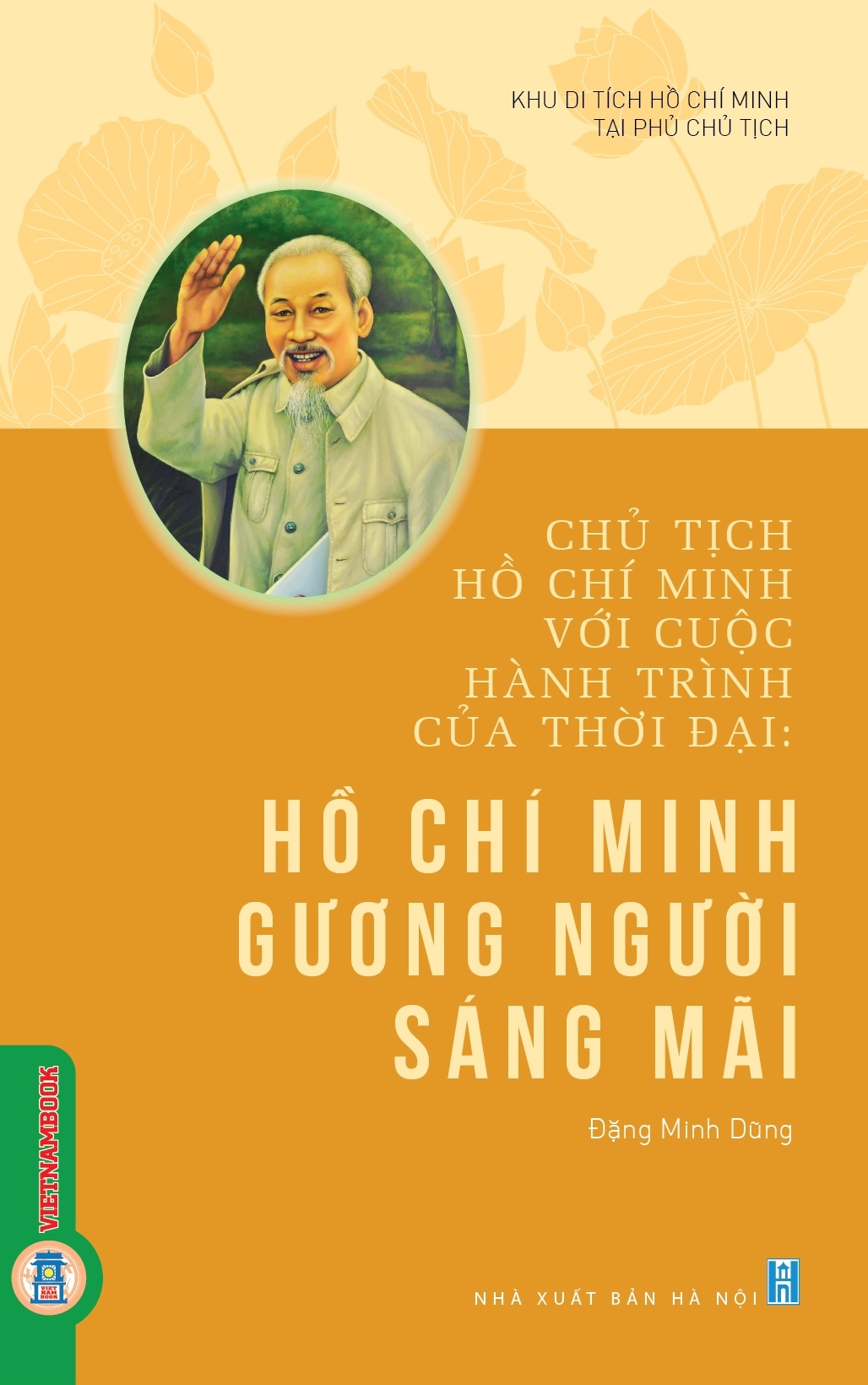 Chủ Tịch Hồ Chí Minh Với Cuộc Hành Trình Của Thời Đại - Hồ Chí Minh Gương Người Sáng Mãi - Ảnh 4