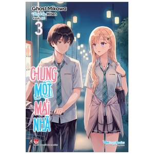 chung một mái nhà - tập 3 - tặng kèm bookmark bo góc - Ảnh 2