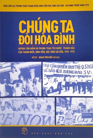 chúng ta đòi hòa bình - huỳnh tấn mẫn và phong trào yêu nước, tranh đấu của thanh niên, sinh viên, học sinh sài gòn, 1969 - 1975 (tái bản 2022) - Ảnh 2