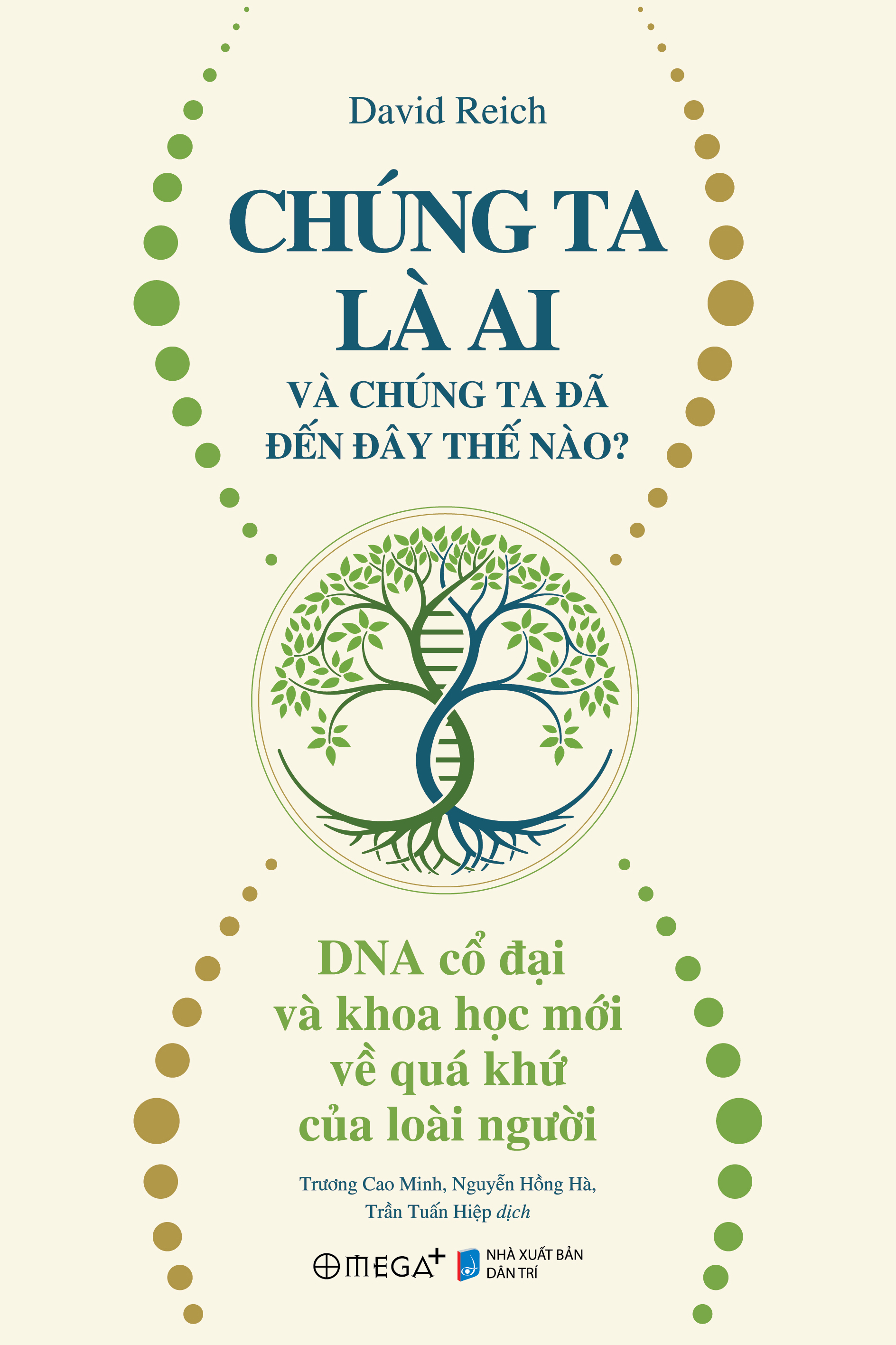 Chúng Ta Là Ai Và Chúng Ta Đã Đến Đây Thế Nào? - DNA Cổ Đại Và Khoa Học Mới Về Quá Khứ Của Loài Người - Ảnh 2