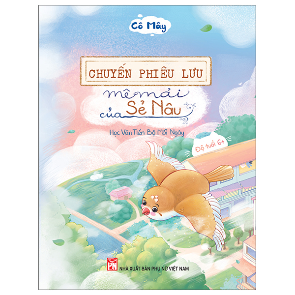 Chuyến Phiêu Lưu Mê Mải Của Sẻ Nâu - Học Văn Tiến Bộ Mỗi Ngày