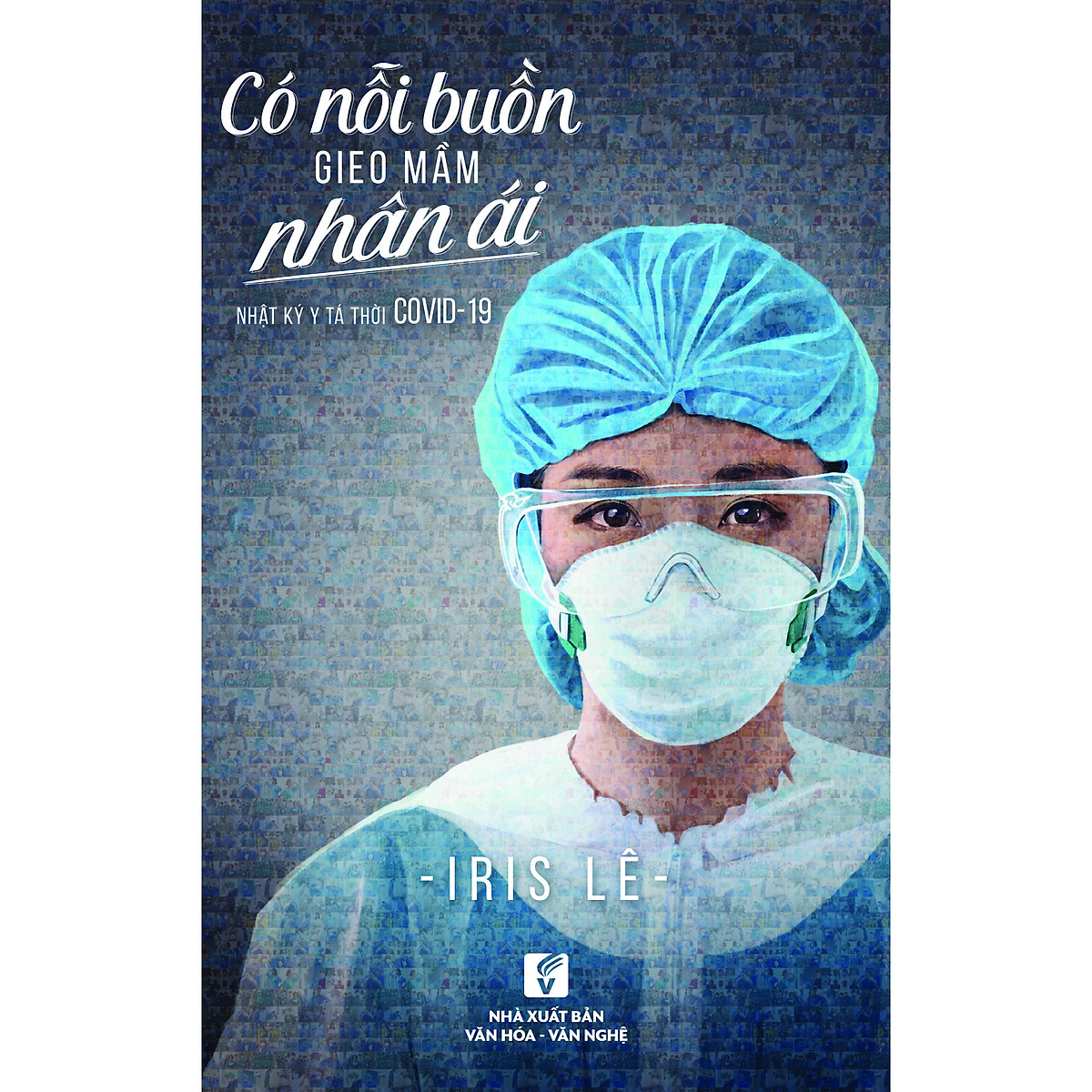 có nỗi buồn gieo mầm nhân ái - nhật ký y tá thời covid -19 - Ảnh 2