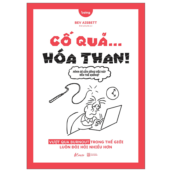 Cố Quá… Hóa Than! - Vượt Qua Burnout Trong Thế Giới Luôn Đòi Hỏi Nhiều Hơn