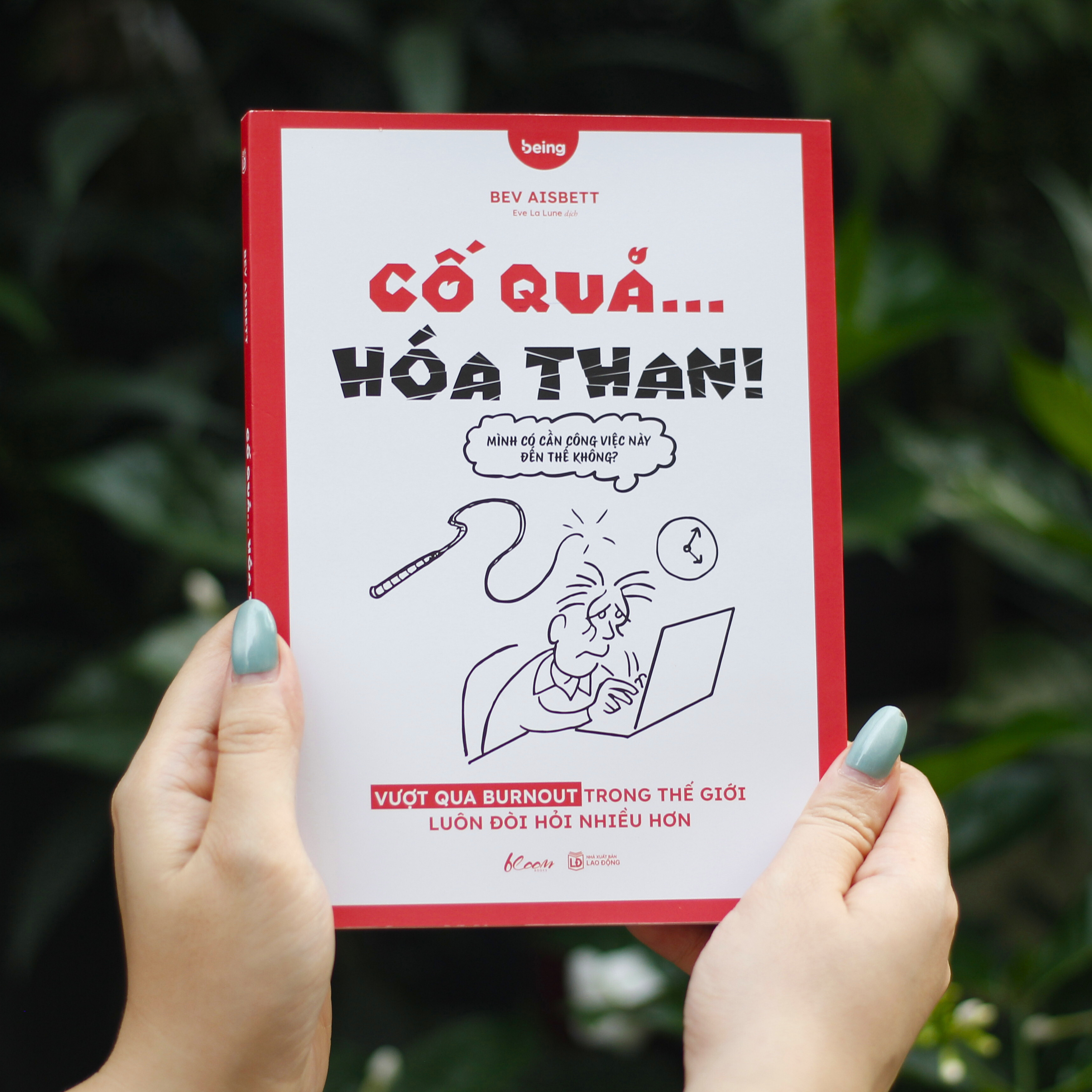Cố Quá… Hóa Than! - Vượt Qua Burnout Trong Thế Giới Luôn Đòi Hỏi Nhiều Hơn - Ảnh 3
