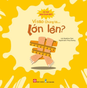 có thể bạn chưa biết - vì sao chúng ta... lớn lên? - Ảnh 2