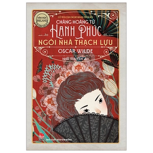 cổ tích của oscar wilde (trọn bộ) - chàng hoàng tử hạnh phúc - ngôi nhà thạch lựu (tái bản 2024)