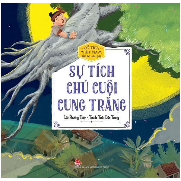 Cổ Tích Việt Nam Cho Bé Mẫu Giáo - Sự Tích Chú Cuội Cung Trăng (Tái Bản 2019)