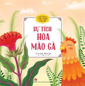 cổ tích việt nam cho bé - sự tích hoa mào gà - Ảnh 2