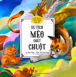 cổ tích việt nam cho bé - sự tích mèo ghét chuột (tái bản 2022) - Ảnh 2