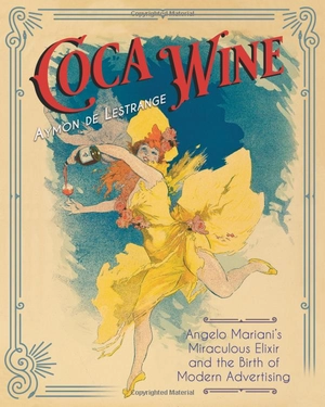 coca wine: angelo mariani's miraculous elixir and the birth of modern advertising - Ảnh 2