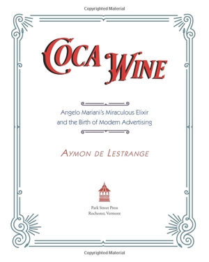 coca wine: angelo mariani's miraculous elixir and the birth of modern advertising - Ảnh 5