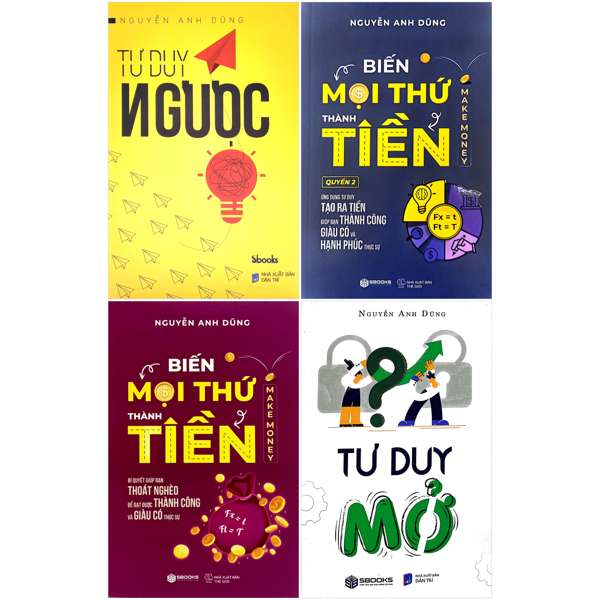 Combo Sách Tư Duy Ngược + Tư Duy Mở + Biến Mọi Thứ Thành Tiền + Biến Mọi Thứ Thành Tiền - Quyển 2 (Bộ 4 Cuốn)