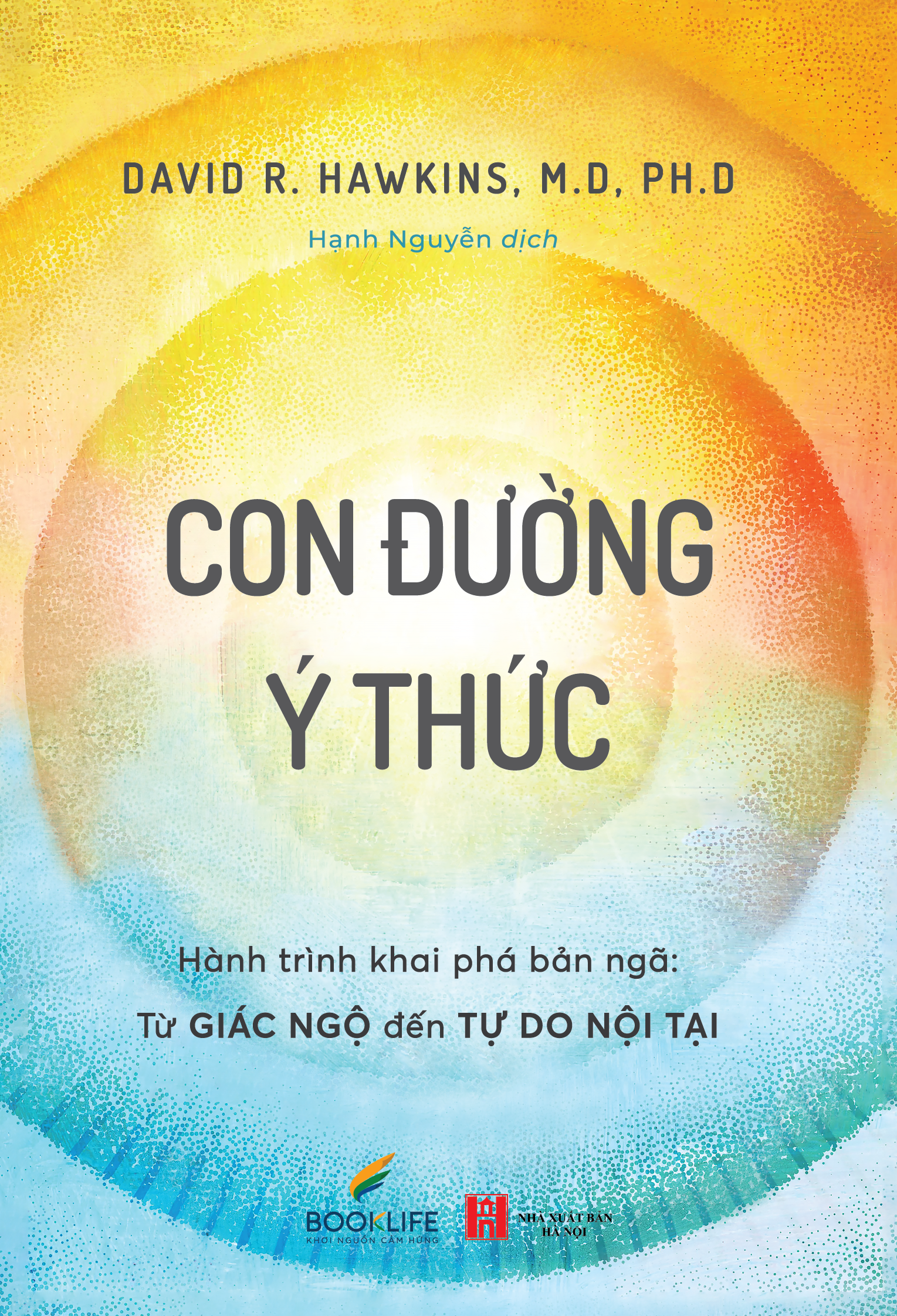 Con Đường Ý Thức - Hành Trình Khai Phá Bản Ngã - Từ Giác Ngộ Đến Tự Do Nội Tại - Ảnh 2