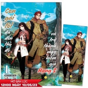 con gái tôi đã đến thủ đô và trở thành mạo hiểm giả hạng s - tập 1 - tặng kèm bookmark - Ảnh 2