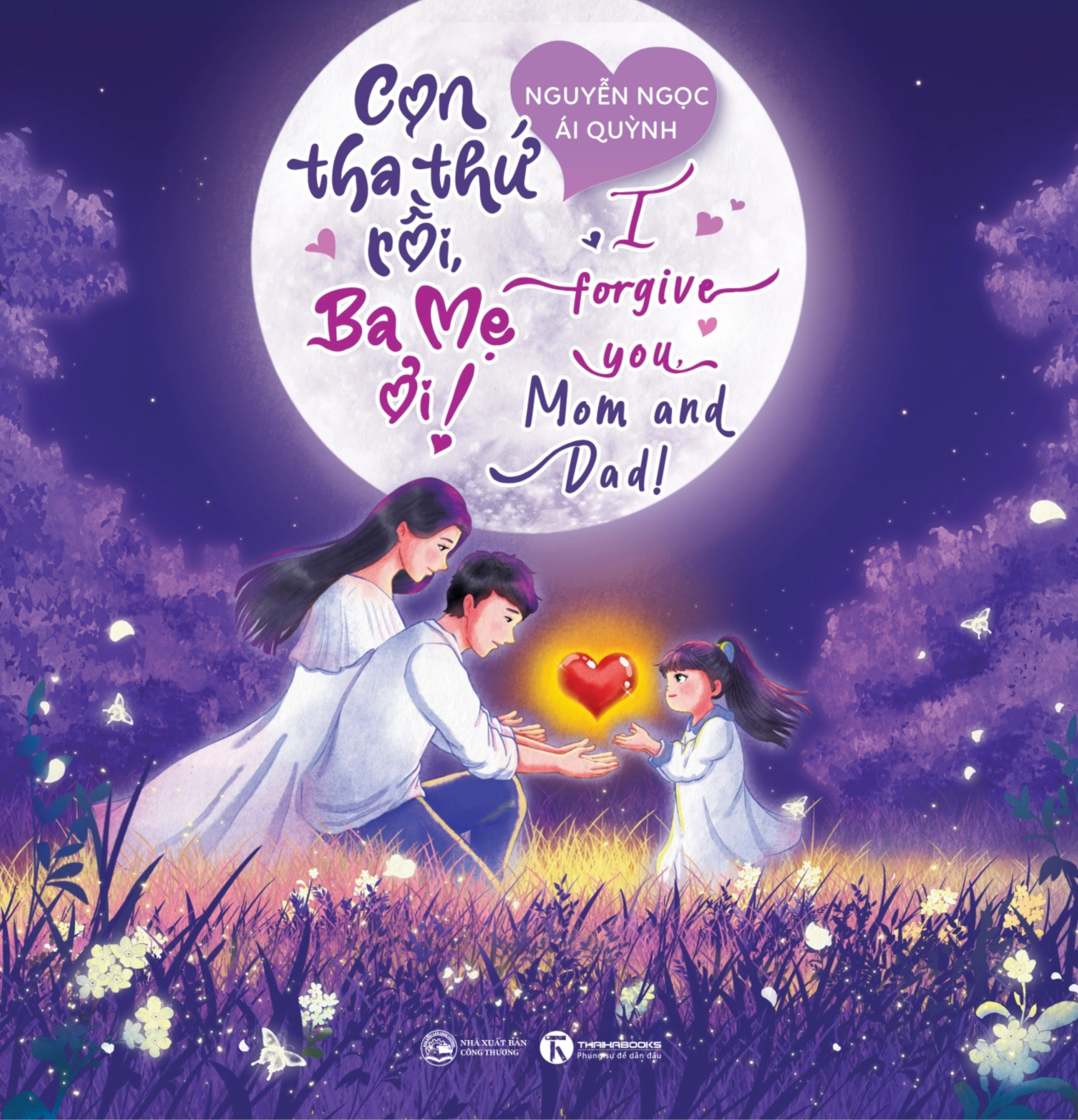 Con Tha Thứ Rồi, Ba Mẹ Ơi! - I Forgive You, Mom And Dad! - Ảnh 2