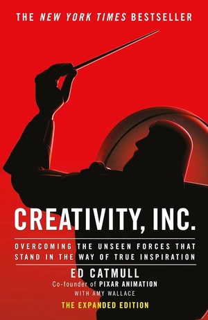 creativity, inc. : overcoming the unseen forces that stand in the way of true inspiration - Ảnh 2