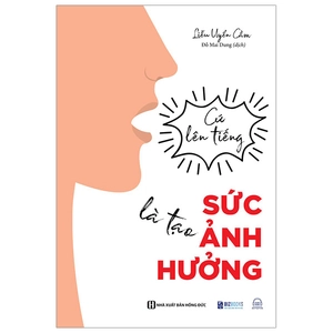 cứ lên tiếng là tạo sức ảnh hưởng - Ảnh 2