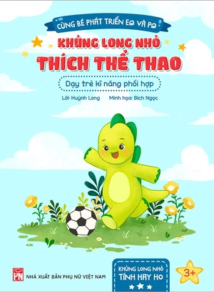 cùng bé phát triển eq và pq - khủng long nhỏ thích thể thao - dạy trẻ kĩ năng phối hợp - Ảnh 2