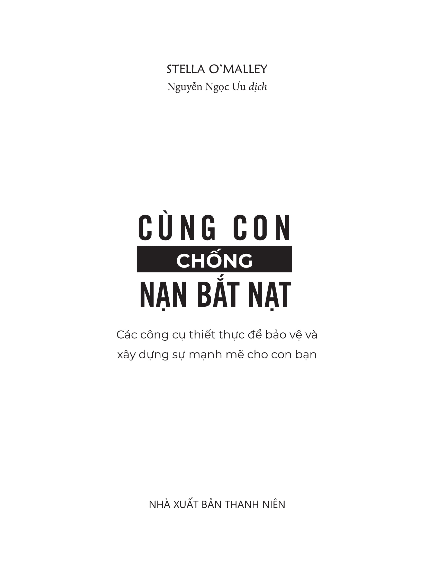 cùng con chống nạn bắt nạt - các công cụ thiết thực để bảo vệ và xây dựng sự mạnh mẽ cho con bạn - Ảnh 2