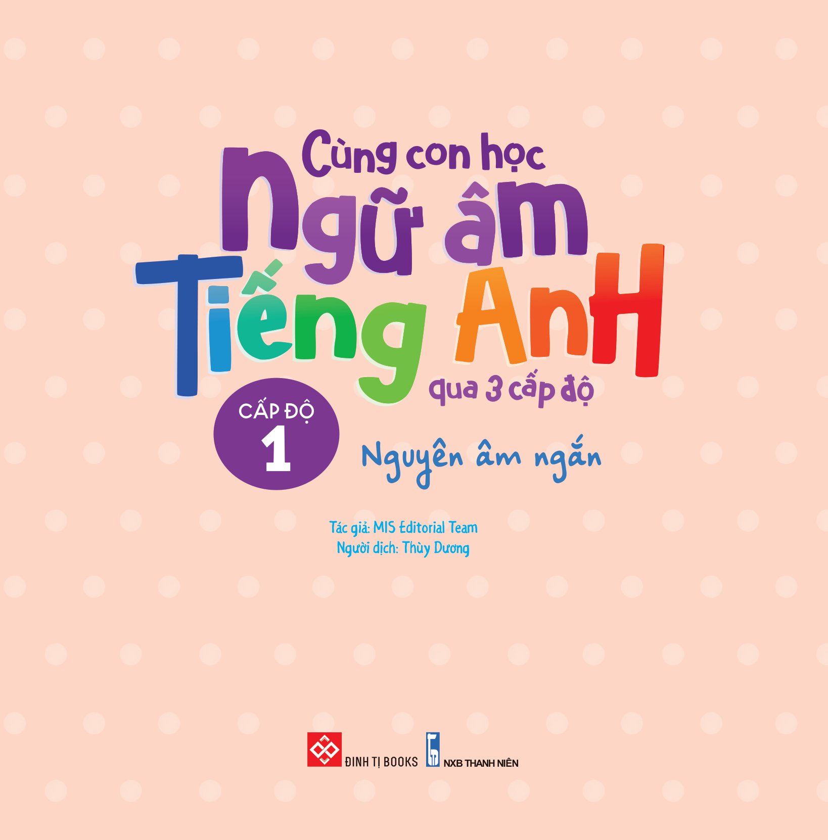 cùng con học ngữ âm tiếng anh qua 3 cấp độ - nguyên âm ngắn - Ảnh 2