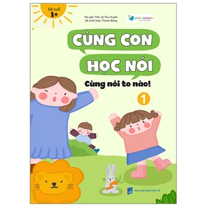 cùng con học nói 1 - cùng nói to nào - Ảnh 2