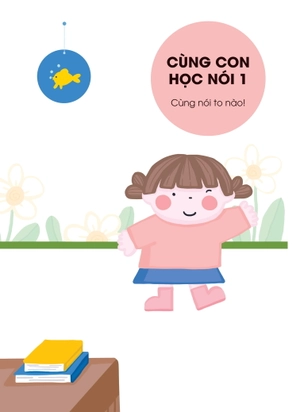 cùng con học nói 1 - cùng nói to nào - Ảnh 3