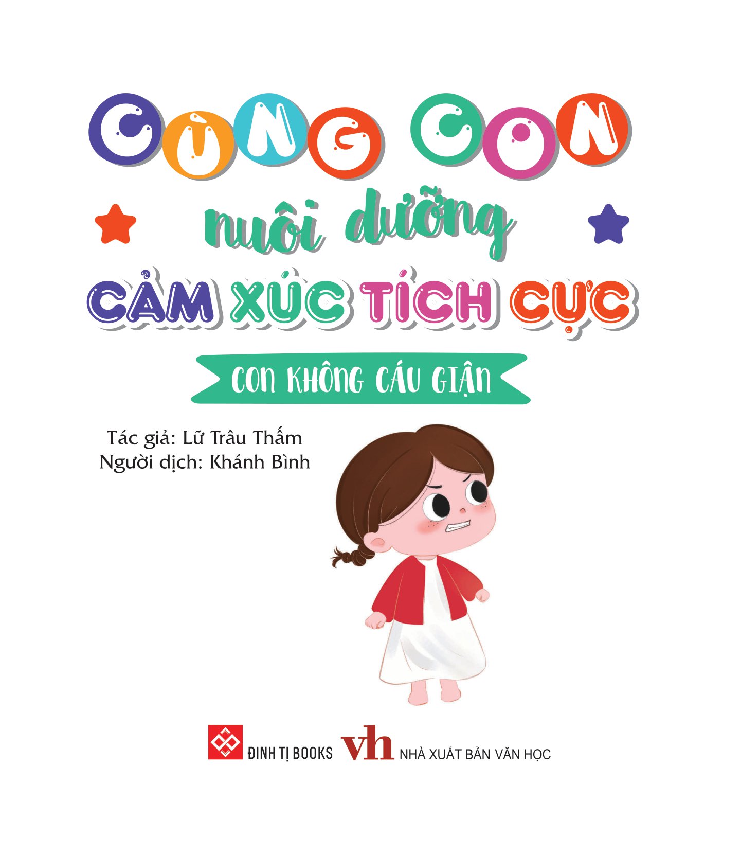 cùng con nuôi dưỡng cảm xúc tích cực - con không cáu giận - Ảnh 2