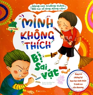 cùng con trưởng thành - bài học về lòng dũng cảm - mình không thích bị sai vặt - Ảnh 2