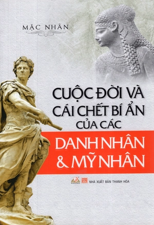 cuộc đời và cái chết bí ẩn của các danh nhân và mỹ nhân (tái bản 2015) - Ảnh 2