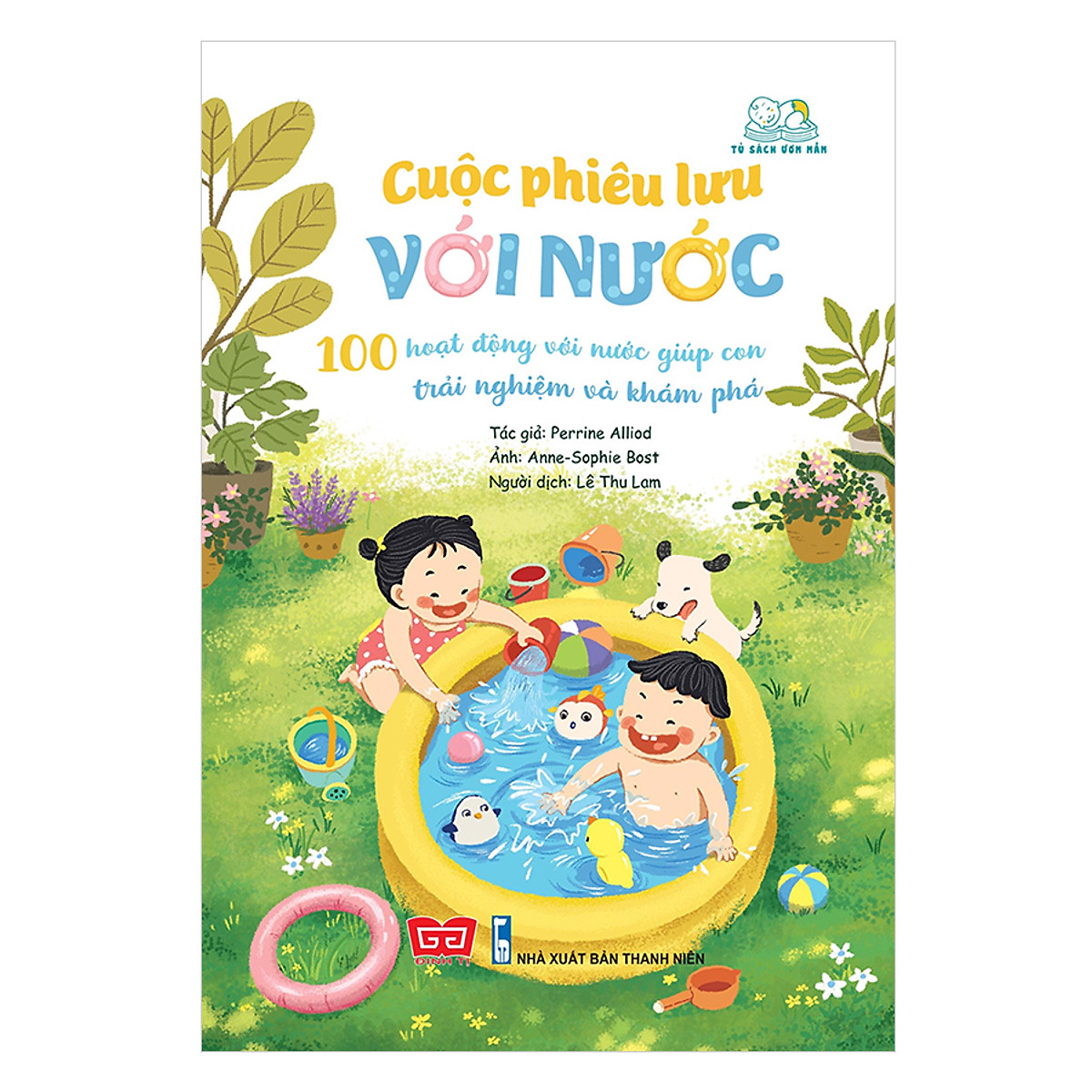 cuộc phiêu lưu với nước - 100 hoạt động với nước giúp con trải nghiệm và khám phá - Ảnh 2