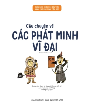 cuốn sách khoa học đầu tiên dành cho học sinh tiểu học - câu chuyện về các phát minh vĩ đại - Ảnh 4