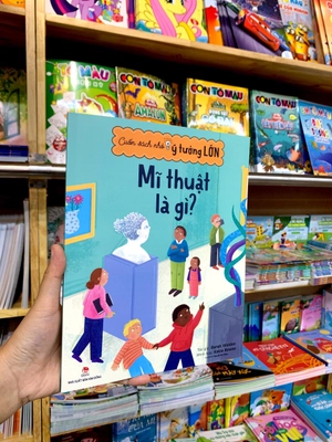 cuốn sách nhỏ, ý tưởng lớn - mĩ thuật là gì? - Ảnh 9