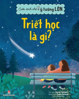 cuốn sách nhỏ, ý tưởng lớn - triết học là gì? - Ảnh 2