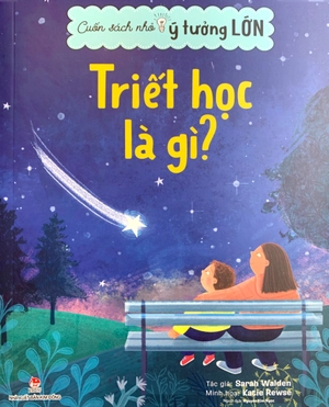 cuốn sách nhỏ, ý tưởng lớn - triết học là gì? - Ảnh 3