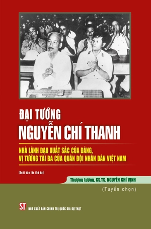 đại tướng nguyễn chí thanh - nhà lãnh đạo xuất sắc của đảng, vị tướng tài ba của quân đội nhân dân việt nam - Ảnh 2