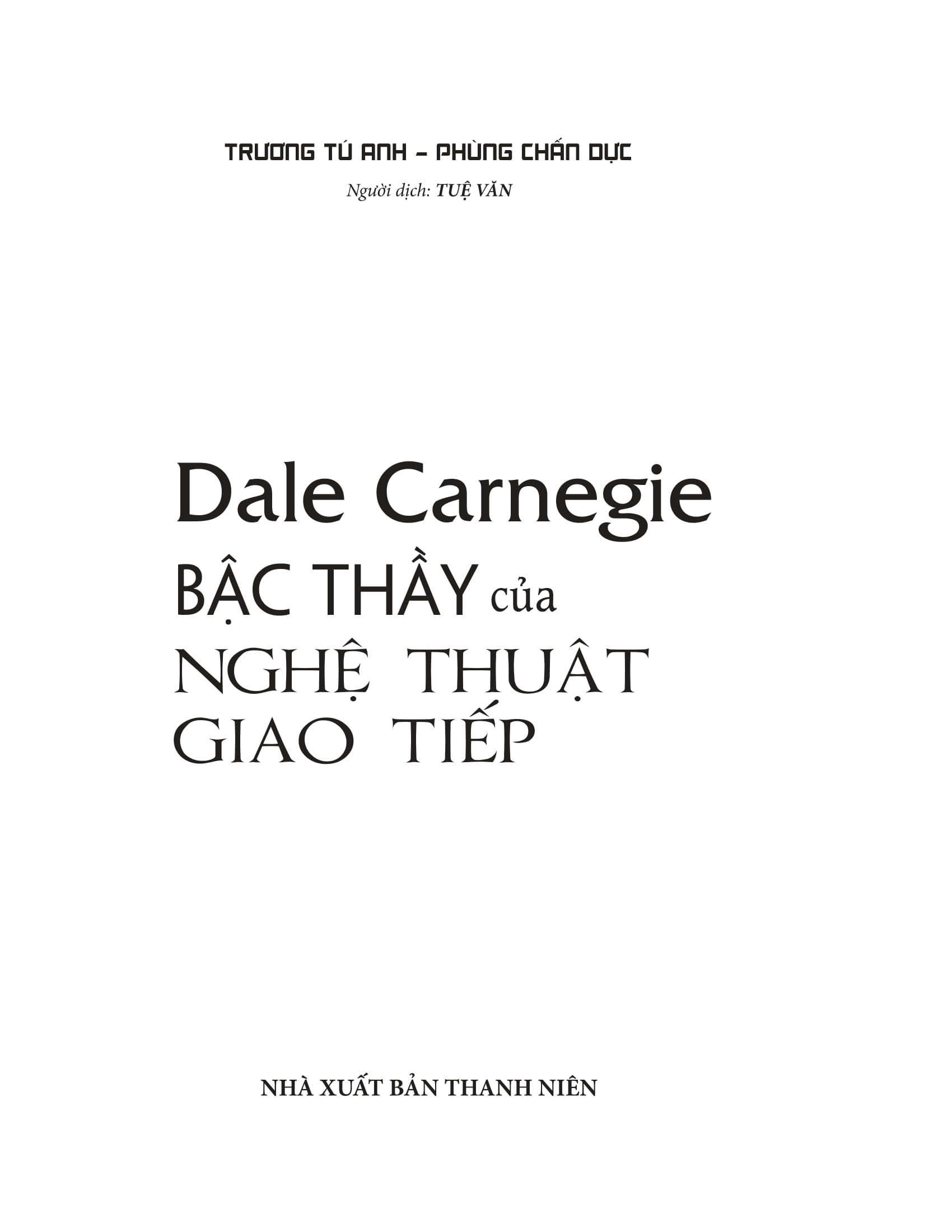 dale carnegie - bậc thầy của nghệ thuật giao tiếp (tái bản 2023) - Ảnh 2