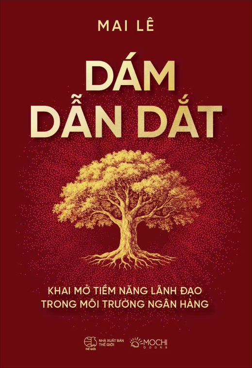 Dám Dẫn Dắt - Khai Mở Tiềm Năng Lãnh Đạo Trong Môi Trường Ngân Hàng - Ảnh 2