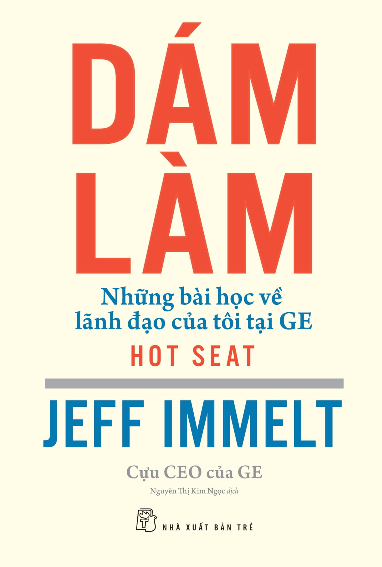 dám làm - những bài học về lãnh đạo của tôi tại ge - Ảnh 2