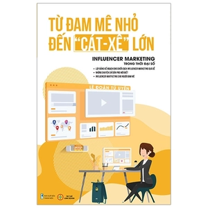đam mê nhỏ đến cát xê lớn - infulencer marketing trong thời đại số