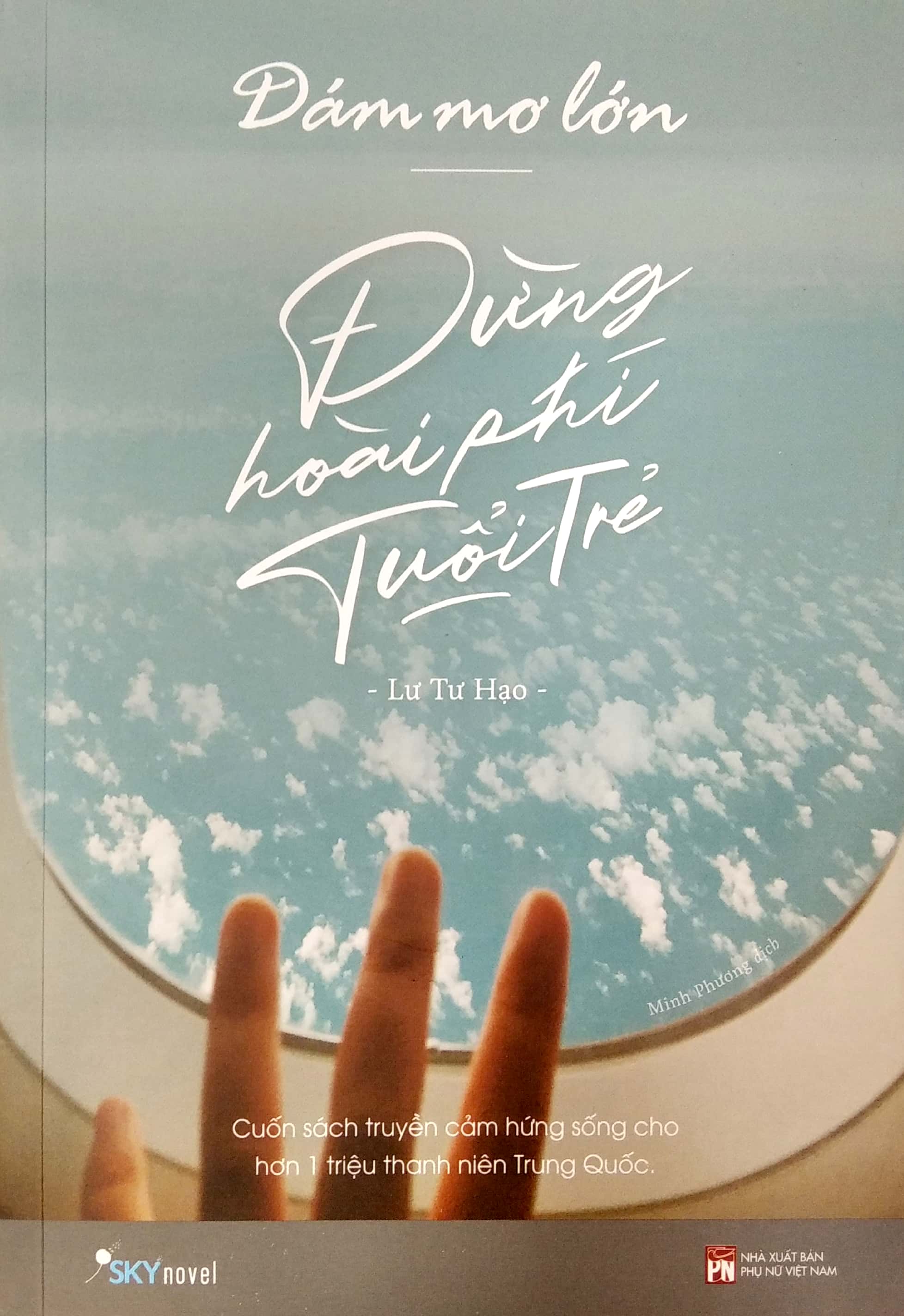 dám mơ lớn, đừng hoài phí tuổi trẻ (tái bản) - Ảnh 3