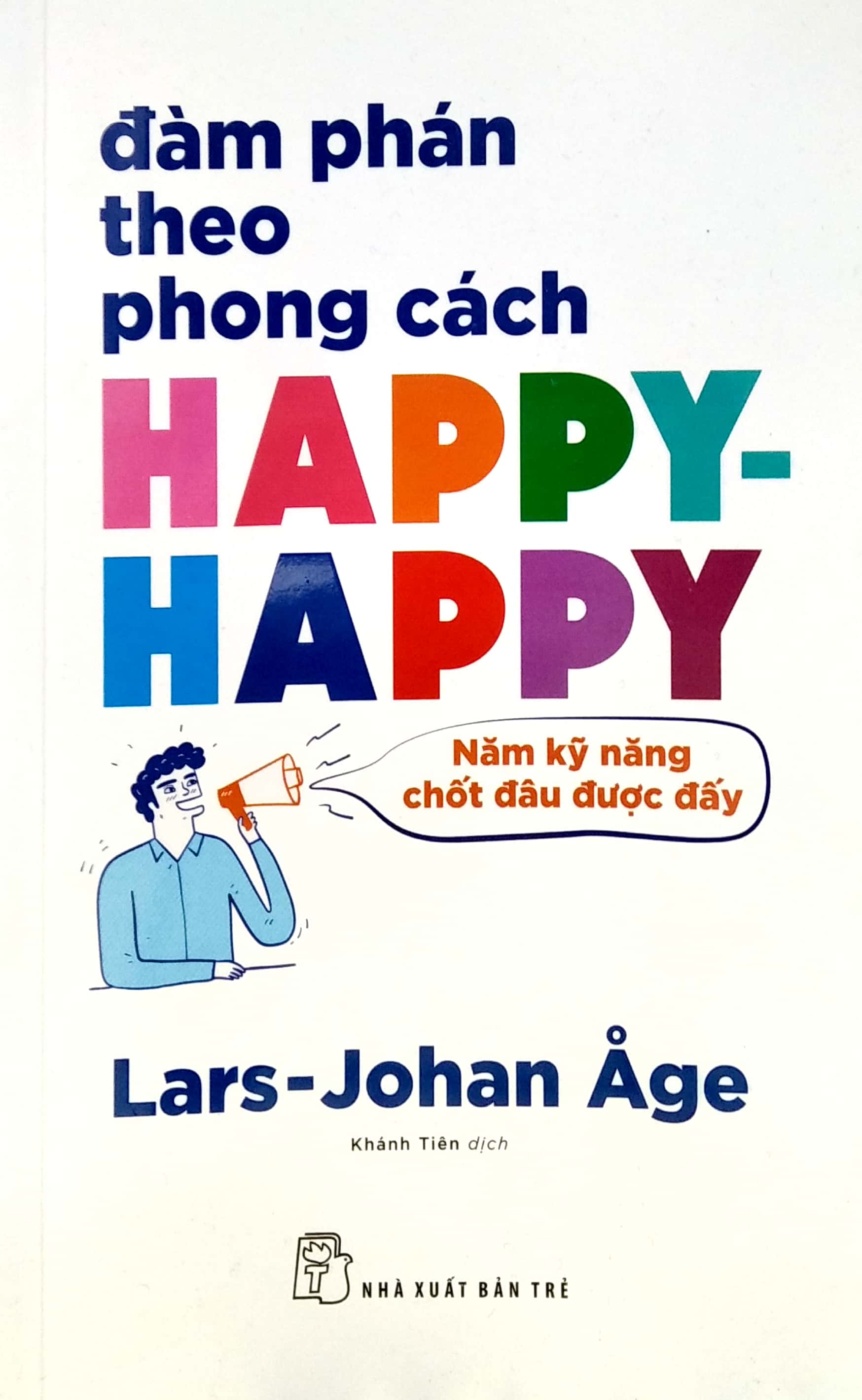 đàm phán theo phong cách happy-happy: năm kỹ năng chốt đâu được đấy - Ảnh 2
