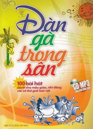 đàn gà trong sân - 100 bài hát dành cho mẫu giáo, nhi đồng nói về thế giới loài vật - Ảnh 3