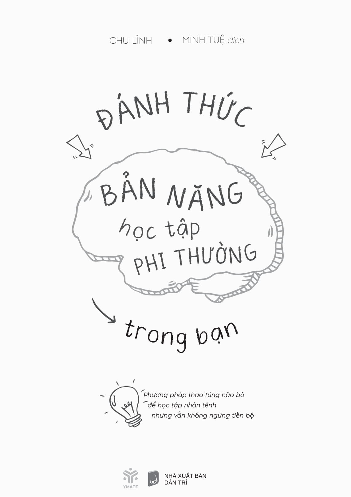 đánh thức bản năng học tập phi thường trong bạn - phương pháp thao túng não bộ để học tập nhàn tênh nhưng vẫn không ngừng tiến bộ - Ảnh 4