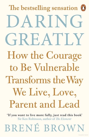 daring greatly: how the courage to be vulnerable transforms the way we live, love, parent, and lead - Ảnh 2