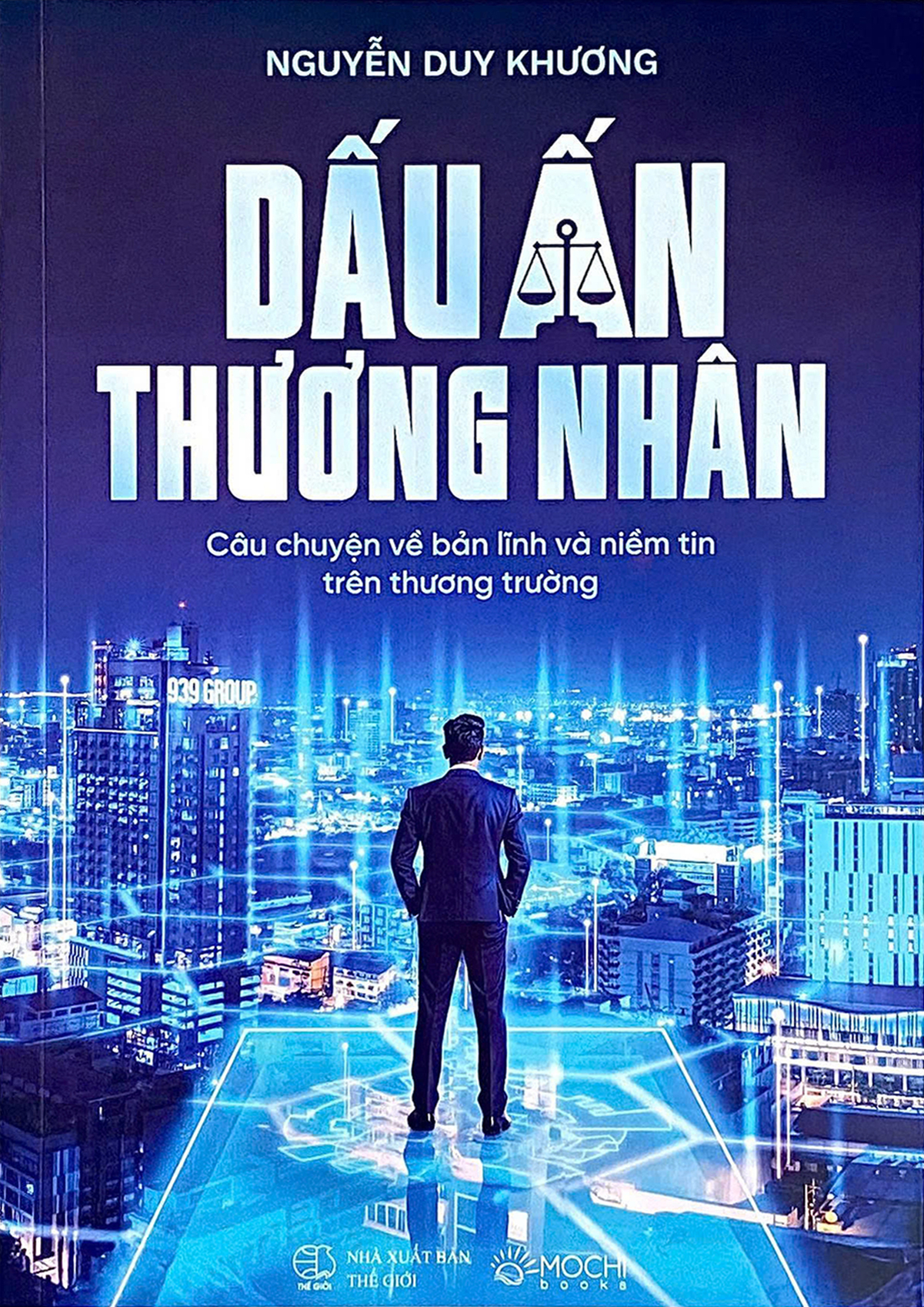 Dấu Ấn Thương Nhân - Câu Chuyện Về Bản Lĩnh Và Niềm Tin Trên Thương Trường - Ảnh 2
